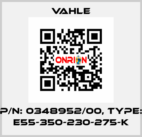 P/n: 0348952/00, Type: E55-350-230-275-K Vahle