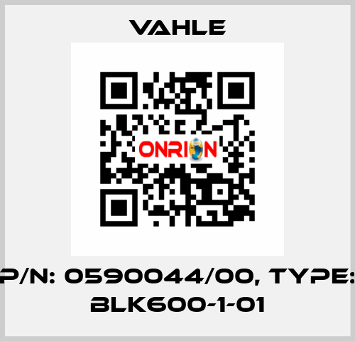 P/n: 0590044/00, Type: BLK600-1-01 Vahle