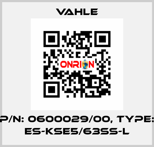 P/n: 0600029/00, Type: ES-KSE5/63SS-L Vahle