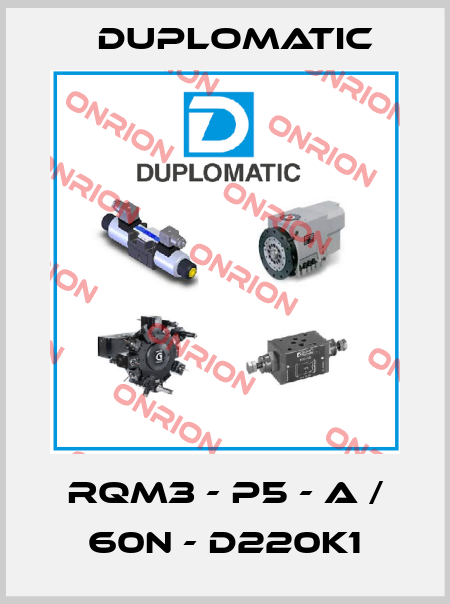 RQM3 - P5 - A / 60N - D220K1 Duplomatic