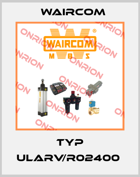 TYP ULARV/R02400  Waircom