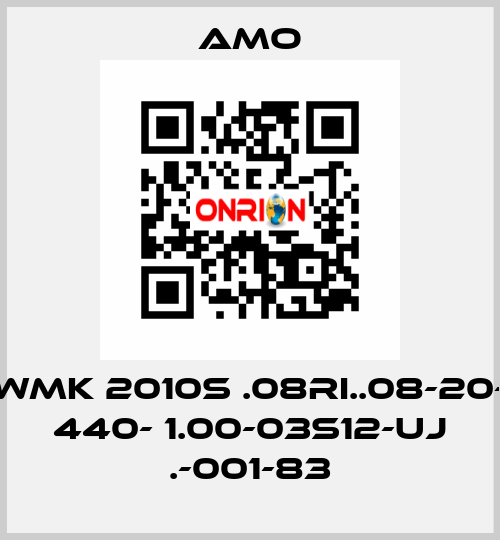 WMK 2010S .08RI..08-20- 440- 1.00-03S12-UJ .-001-83 Amo