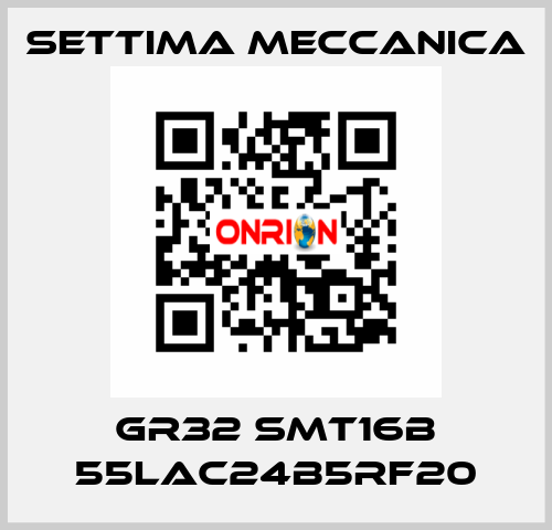 GR32 SMT16B 55LAC24B5RF20 Settima Meccanica