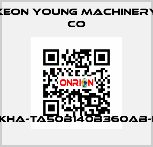 KHA-TA50B140B360AB-I Keon Young Machinery Co