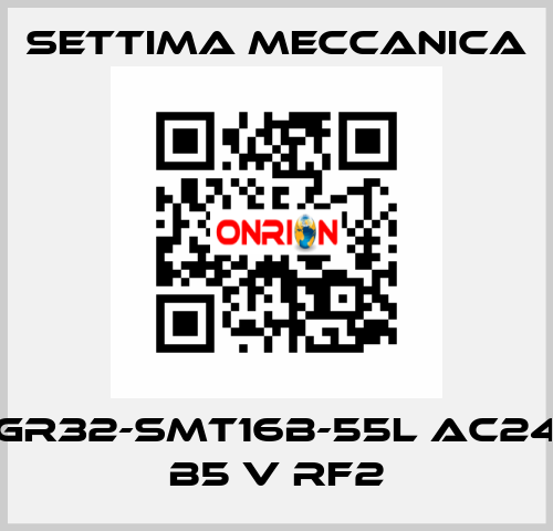 GR32-SMT16B-55L AC24 B5 V RF2 Settima Meccanica