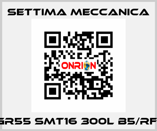 GR55 SMT16 300L B5/RF1 Settima Meccanica