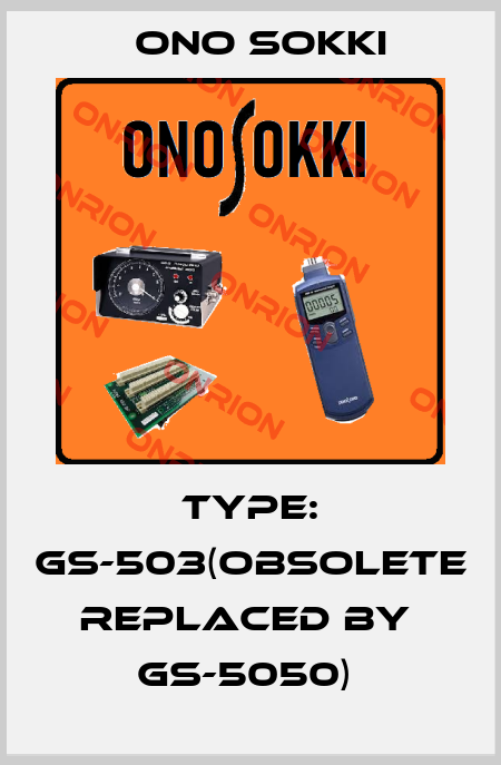 TYPE: GS-503(obsolete replaced by  GS-5050)  Ono Sokki