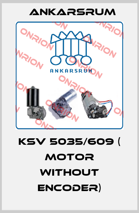 KSV 5035/609 ( motor without encoder) Ankarsrum