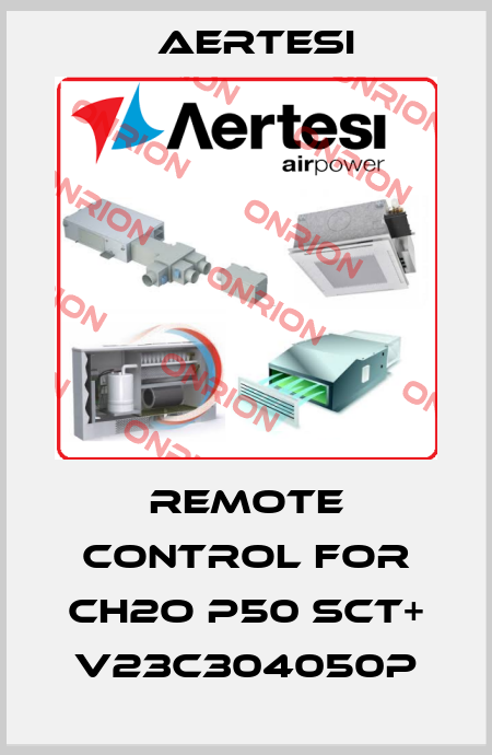 remote control for CH2O P50 SCT+ V23C304050P Aertesi