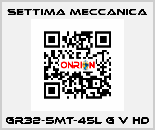 GR32-SMT-45L G V HD Settima Meccanica