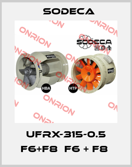 UFRX-315-0.5 F6+F8  F6 + F8  Sodeca