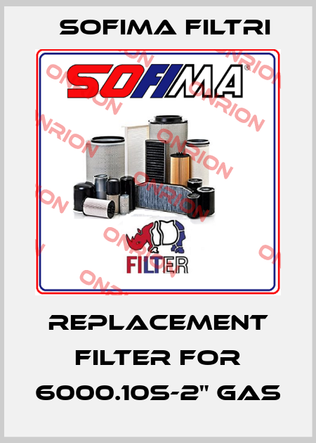 replacement filter for 6000.10S-2" GAS Sofima Filtri