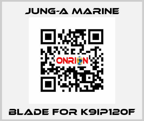 blade for K9IP120F JUNG-A MARINE