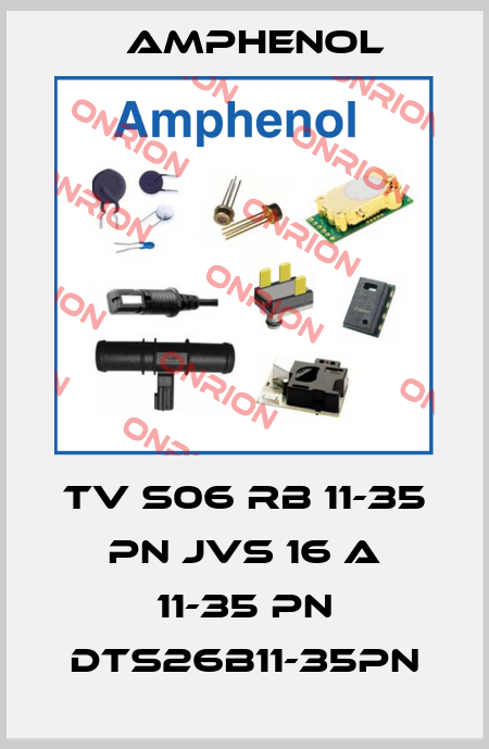 TV S06 RB 11-35 PN JVS 16 A 11-35 PN DTS26B11-35PN Amphenol
