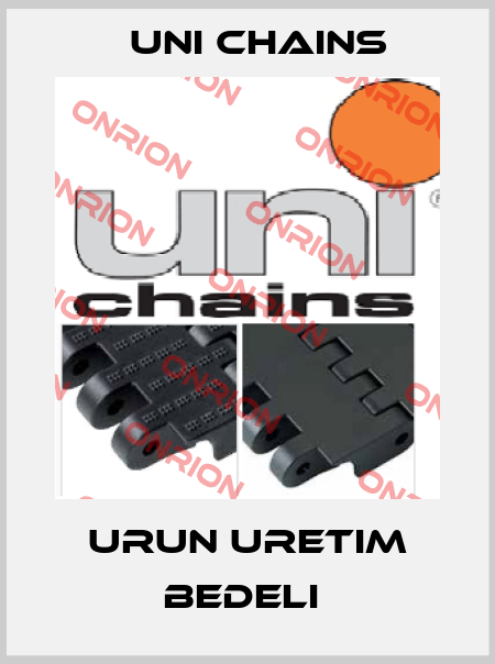 URUN URETIM BEDELI  Uni Chains