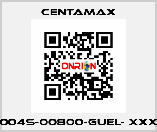 004S-00800-GUEL- xxx CENTAMAX