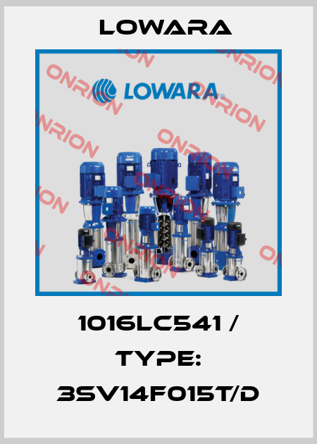 1016LC541 / Type: 3SV14F015T/D Lowara