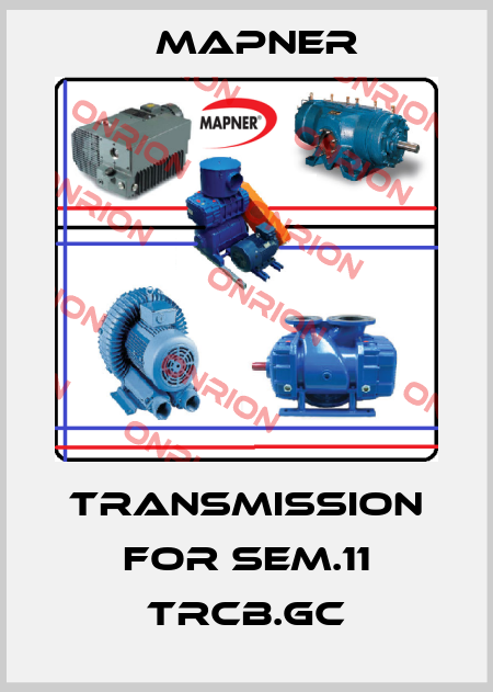 Transmission for SEM.11 TRCB.GC MAPNER