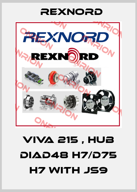 VIVA 215 , HUB DIAD48 H7/D75 H7 WITH JS9 Rexnord
