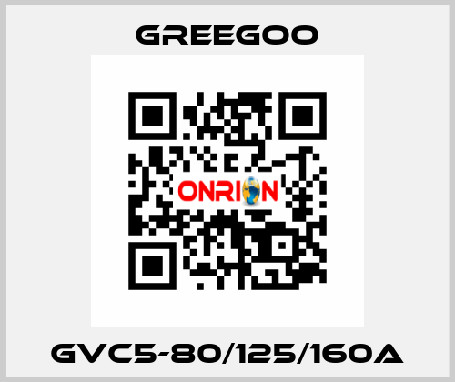 GVC5-80/125/160A GREEGOO