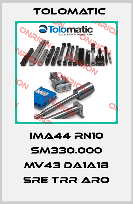 IMA44 RN10 SM330.000 MV43 DA1A1B SRE TRR ARO Tolomatic