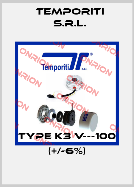 Type K3 V---100 (+/-6%) Temporiti s.r.l.