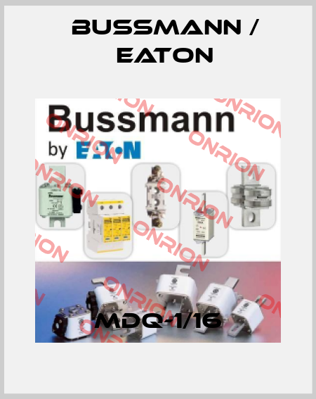 MDQ-1/16 BUSSMANN / EATON