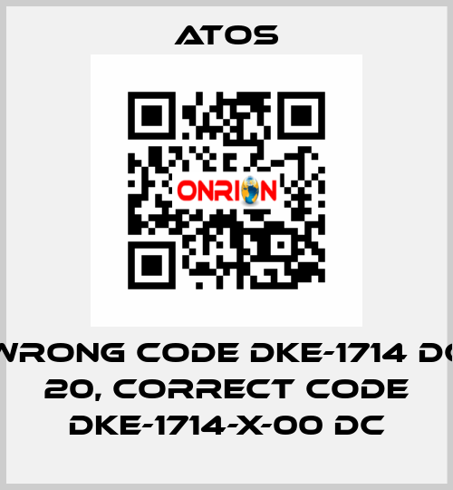 wrong code DKE-1714 DC 20, correct code DKE-1714-X-00 DC Atos