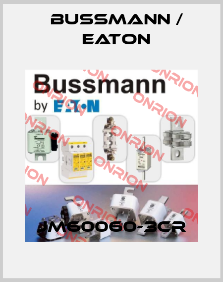 JM60060-3CR BUSSMANN / EATON