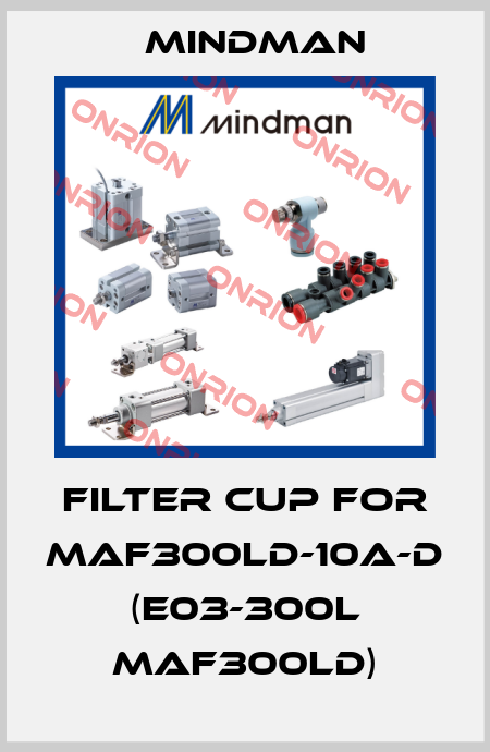 Filter cup for MAF300LD-10A-D (E03-300L MAF300LD) Mindman