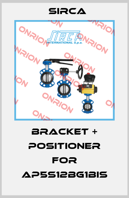 bracket + positioner for AP5S12BG1BIS Sirca