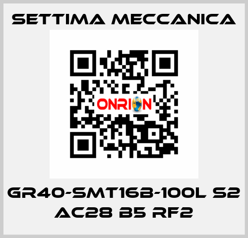 GR40-SMT16B-100L S2 AC28 B5 RF2 Settima Meccanica