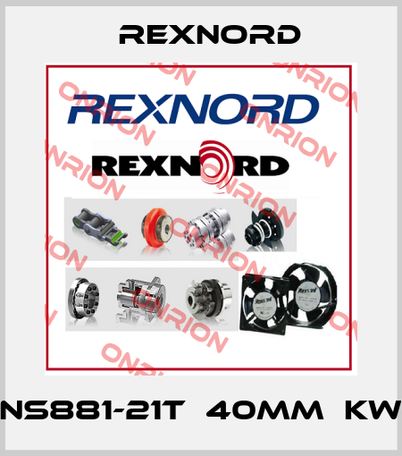 NS881-21T　40MM　KW Rexnord