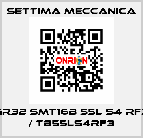 GR32 SMT16B 55L S4 RF3  / TB55LS4RF3 Settima Meccanica