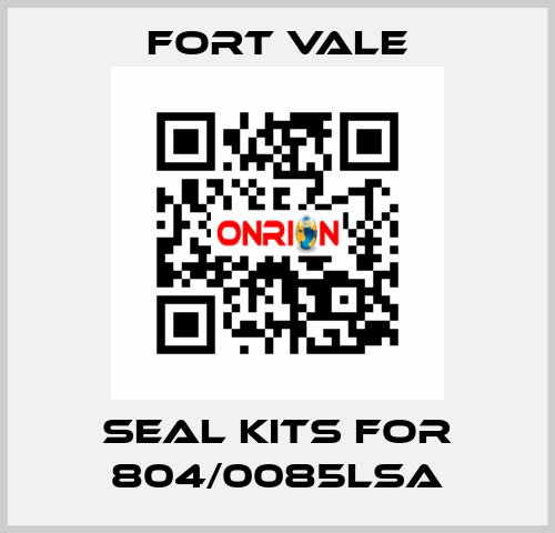 seal kits for 804/0085LSA Fort Vale