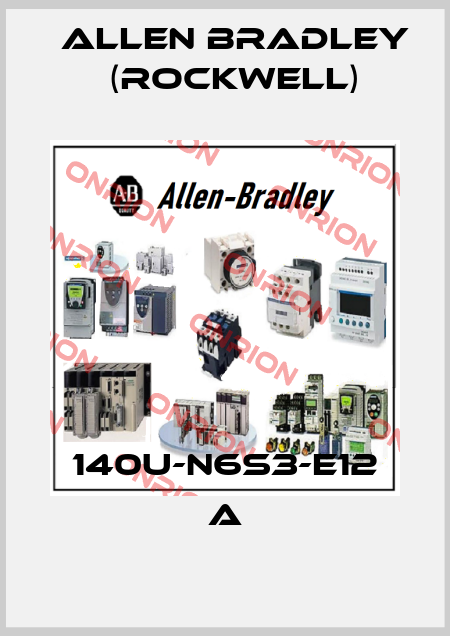 140U-N6S3-E12 A Allen Bradley (Rockwell)
