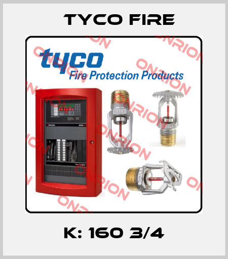 K: 160 3/4 Tyco Fire