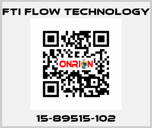 15-89515-102 Fti Flow Technology