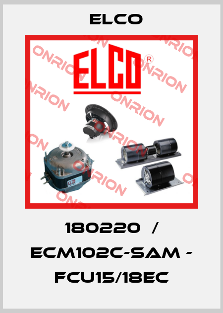 180220  / ECM102C-SAM - FCU15/18EC Elco