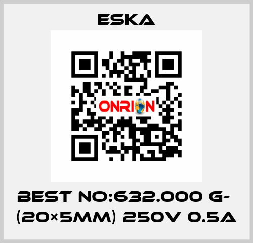 Best No:632.000 G-  (20×5mm) 250V 0.5A Eska