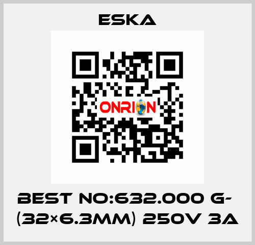 Best No:632.000 G-  (32×6.3mm) 250V 3A Eska