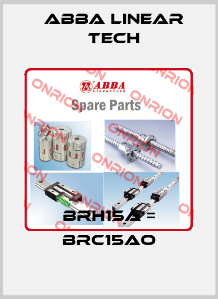 BRH15A = BRC15AO ABBA Linear Tech