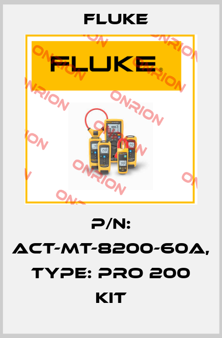 P/N: ACT-MT-8200-60A, Type: Pro 200 Kit Fluke
