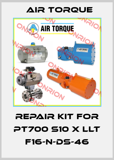 Repair kit for PT700 S10 X LLT F16-N-DS-46 Air Torque