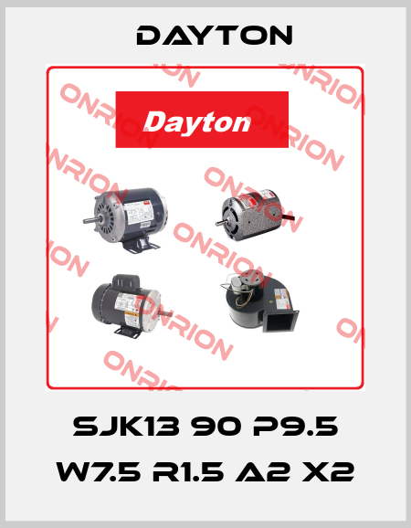 SJK13 90 P9.5 W7.5 R1.5 A2 X2 DAYTON