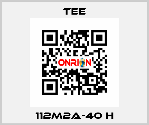 112M2A-40 H TEE