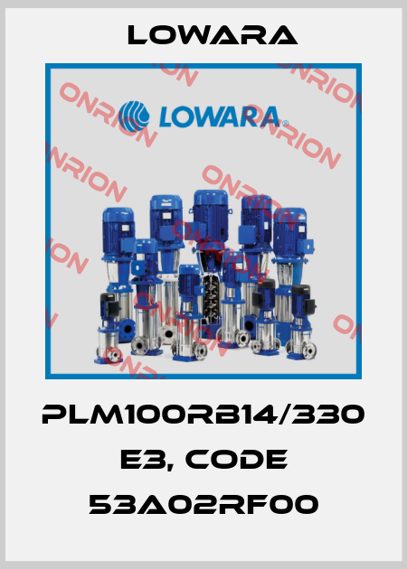 PLM100RB14/330 E3, Code 53A02RF00 Lowara