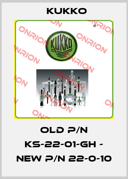 old p/n KS-22-01-GH - new p/n 22-0-10 KUKKO