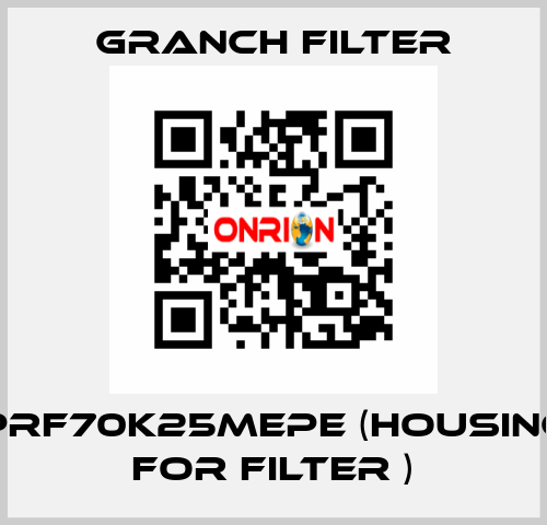 PRF70K25MEPE (Housing for filter ) GRANCH FILTER