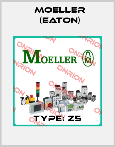 TYPE: Z5 Moeller (Eaton)